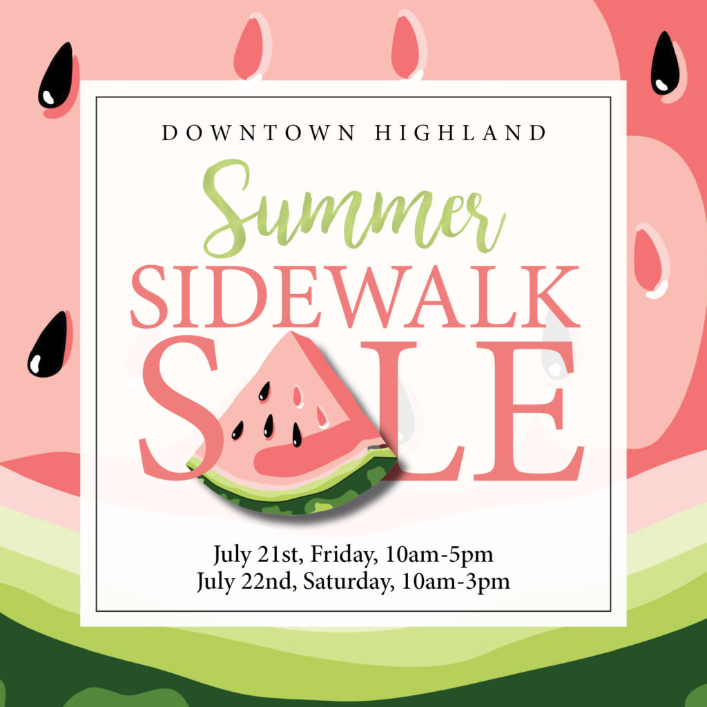 Downtown Highland Summer Sidewalk Sale, July 21-22.