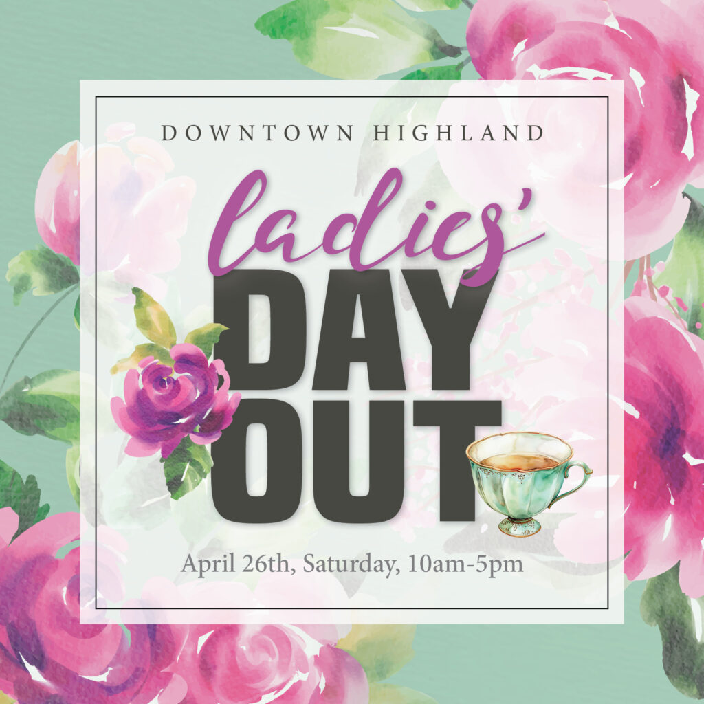 Ladies' Day Out event, April 26th, Downtown Highland.